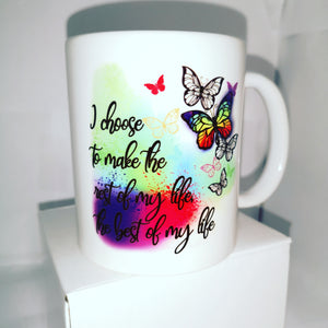 "I choose to make the rest of my life the best of my life" mug