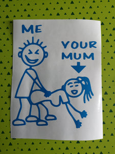Me & Your Mum decal