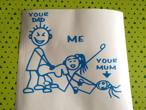 Me, Your Mum & Dad decal