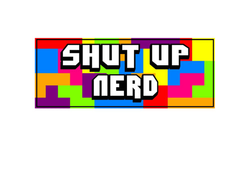 Shut up nerd #1